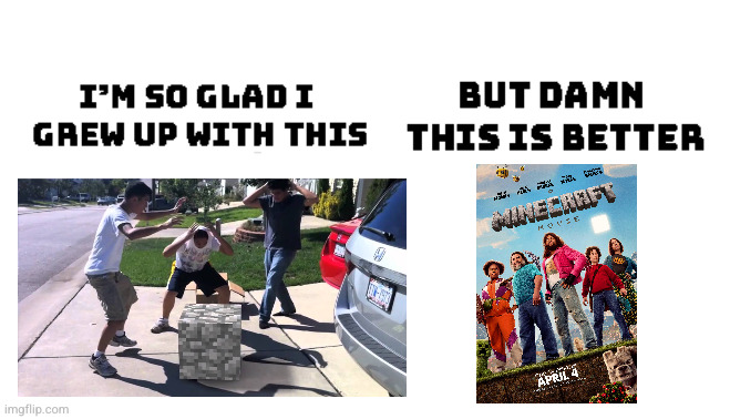 Im so glad i grew up with this, but damn this is better | image tagged in im so glad i grew up with this but damn this is better | made w/ Imgflip meme maker