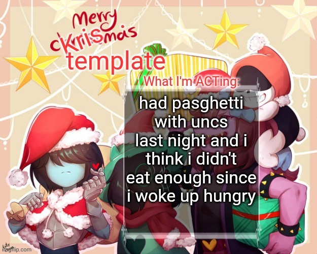 prob just jetlag | had pasghetti with uncs last night and i think i didn't eat enough since i woke up hungry | image tagged in merry krismas temp | made w/ Imgflip meme maker