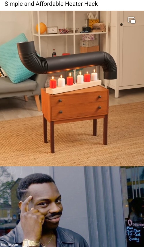 IF IT WORKS | image tagged in you don't need,life hack,heat | made w/ Imgflip meme maker