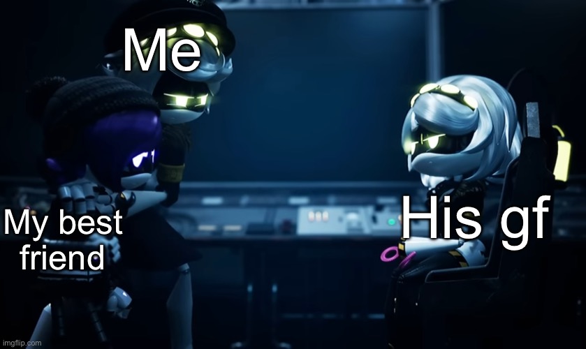 GET AWAY FROM HIM! | Me; His gf; My best friend | image tagged in n protecting uzi,best friends,murder drones | made w/ Imgflip meme maker