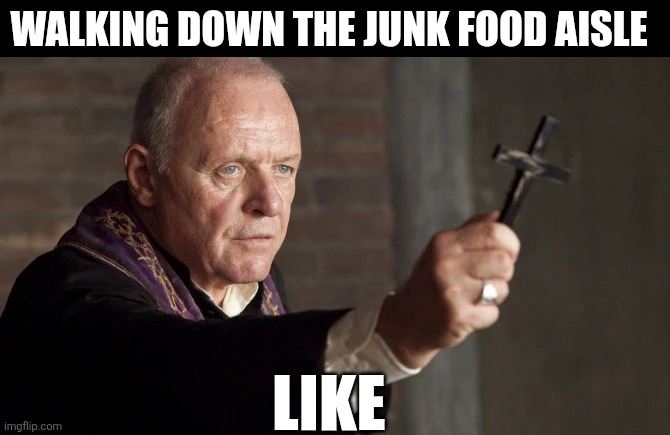 Walking Down The Junk Food Aisle Like | WALKING DOWN THE JUNK FOOD AISLE; LIKE | image tagged in chrisjoines1 | made w/ Imgflip meme maker
