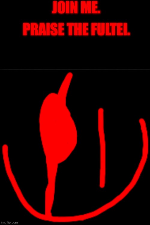 JOIN ME. PRAISE THE FULTEI. | made w/ Imgflip meme maker