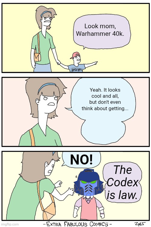 The Codex | Look mom, Warhammer 40k. Yeah. It looks cool and all, but don't even think about getting... NO! The Codex is law. | image tagged in don't look at them ricky,warhammer40k,warhammer 40k,rebellion,fandom | made w/ Imgflip meme maker