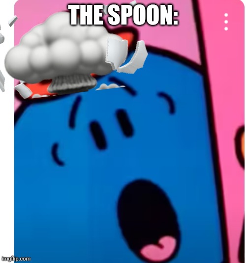 Little miss bossy oh no | THE SPOON: | image tagged in little miss bossy oh no | made w/ Imgflip meme maker