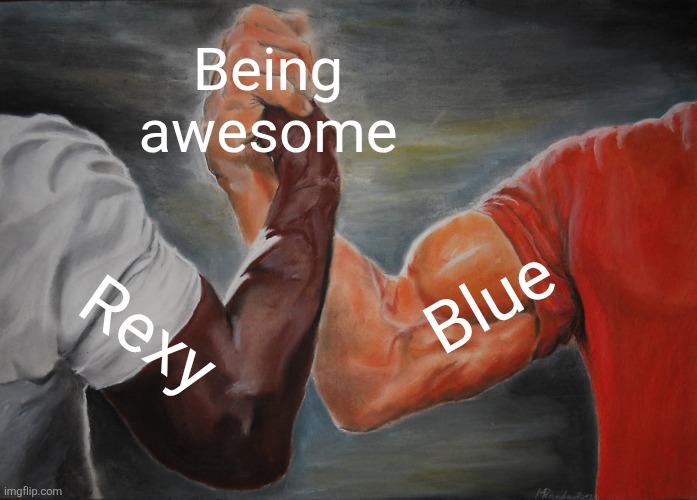 Rexy and blue are awesome | Being awesome; Blue; Rexy | image tagged in memes,epic handshake,jurassic park,jpfan102504,kuzonae4289,funny | made w/ Imgflip meme maker