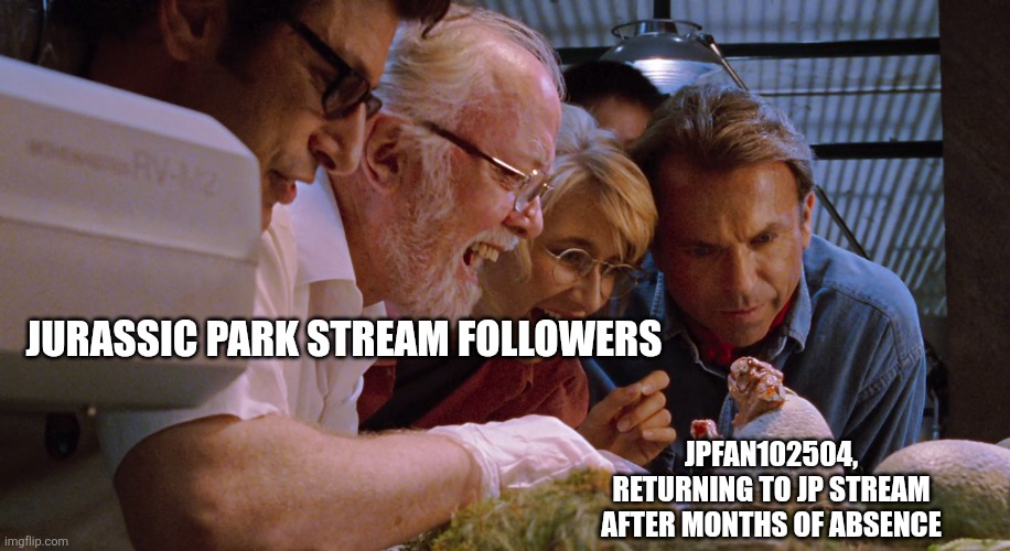 I'm back | JURASSIC PARK STREAM FOLLOWERS; JPFAN102504, RETURNING TO JP STREAM AFTER MONTHS OF ABSENCE | image tagged in raptor hatching,jpfan102504,jurassic park,funny,humor,memes | made w/ Imgflip meme maker