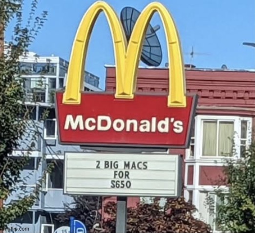 That better be one "Big" Mac! | image tagged in mcdonalds,sign fail,expensive | made w/ Imgflip meme maker