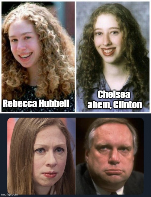 Chelsea 
ahem, Clinton Rebecca Hubbell | made w/ Imgflip meme maker