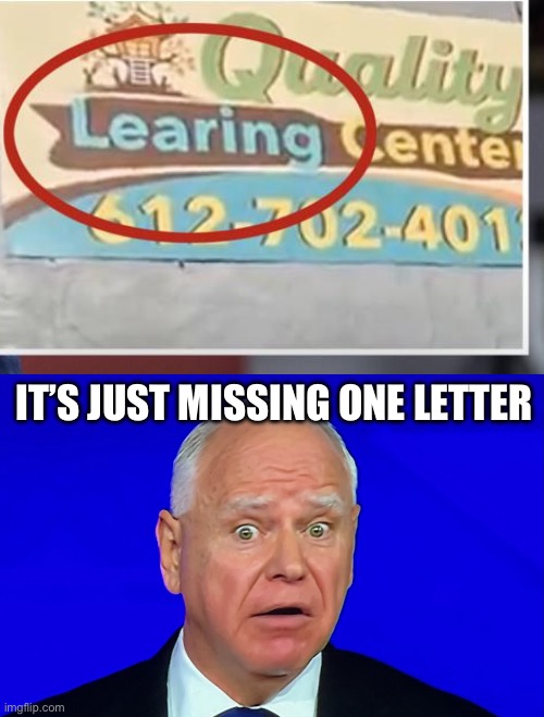 IT’S JUST MISSING ONE LETTER | image tagged in confused tim walz,politics,political meme,fraud | made w/ Imgflip meme maker