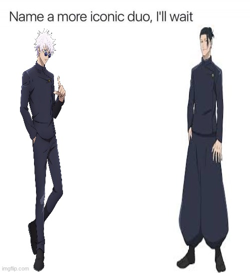 Name a more iconic duo, I'll wait | image tagged in name a more iconic duo i'll wait | made w/ Imgflip meme maker