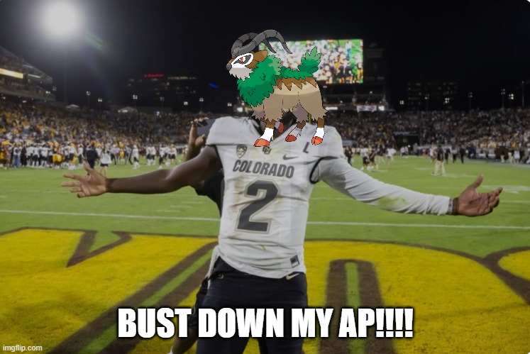 Shedeur Sanders | BUST DOWN MY AP!!!! | image tagged in shedeur sanders | made w/ Imgflip meme maker