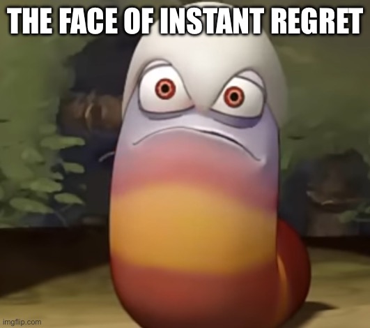 That face of instant regret (Red) | THE FACE OF INSTANT REGRET | image tagged in instant regret | made w/ Imgflip meme maker