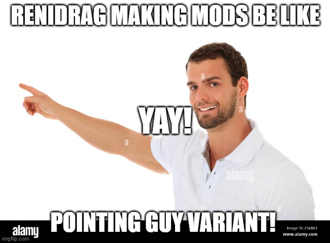what we wish was in every renidrag video: | RENIDRAG MAKING MODS BE LIKE; YAY! POINTING GUY VARIANT! | image tagged in pointing guy | made w/ Imgflip meme maker