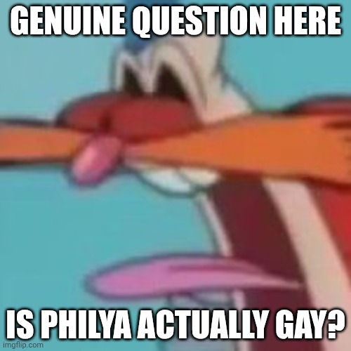I keep seeing him post Boykisser memes | GENUINE QUESTION HERE; IS PHILYA ACTUALLY GAY? | image tagged in awooga | made w/ Imgflip meme maker
