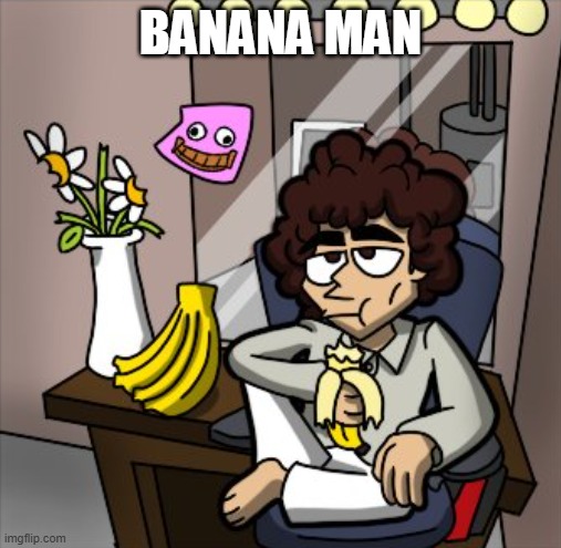 Joe Hawley from Tally Hall vs Evil Hall sits backstage | BANANA MAN | image tagged in joe hawley from tally hall vs evil hall sits backstage | made w/ Imgflip meme maker