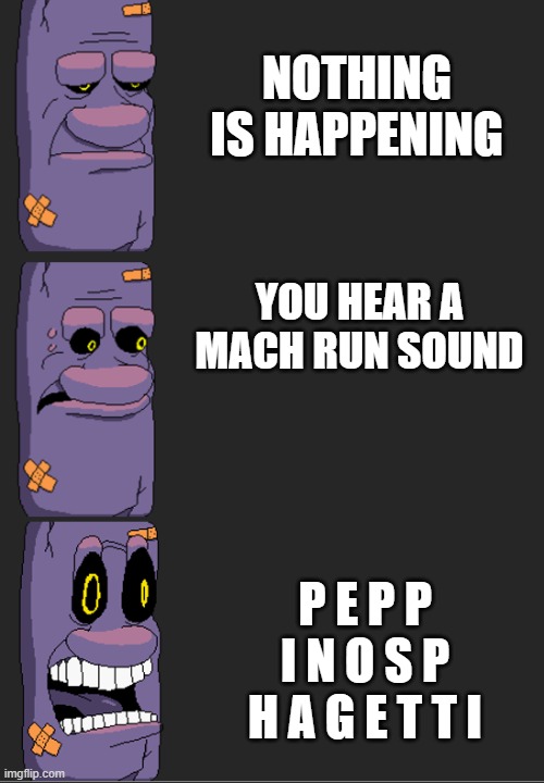OH SHOOT! | NOTHING IS HAPPENING; YOU HEAR A MACH RUN SOUND; P E P P I N O S P H A G E T T I | image tagged in pillar john | made w/ Imgflip meme maker