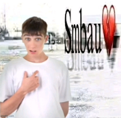 Smbau | image tagged in smbau | made w/ Imgflip meme maker