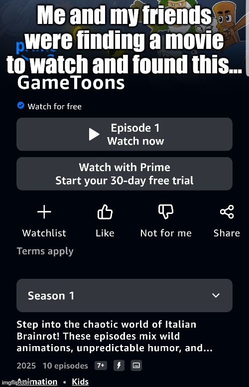 Who gave GAMETOONS the right to make TV shows | Me and my friends were finding a movie to watch and found this... | made w/ Imgflip meme maker