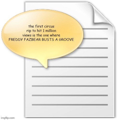 tgwesdfx | the first circus rip to hit 1 million views is the one where FREDDY FAZBEAR BUSTS A GROOVE | image tagged in tgwesdfx | made w/ Imgflip meme maker