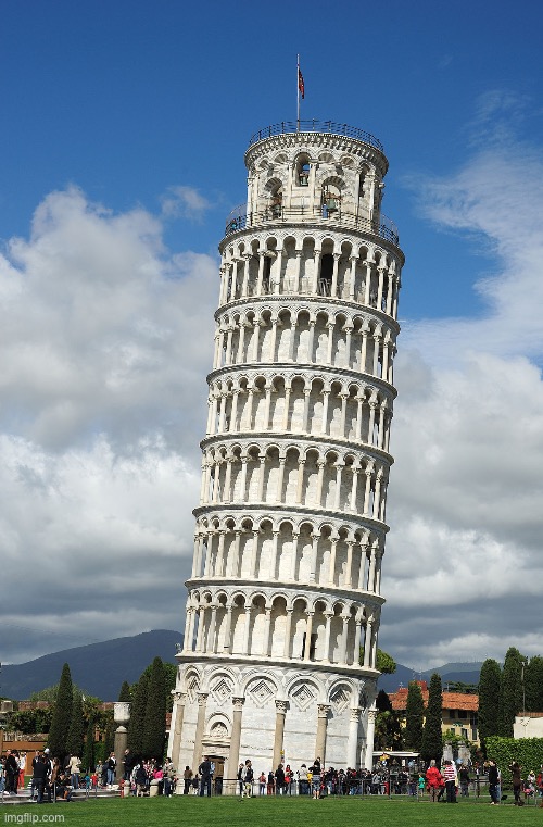 image tagged in the leaning tower of pisa | made w/ Imgflip meme maker