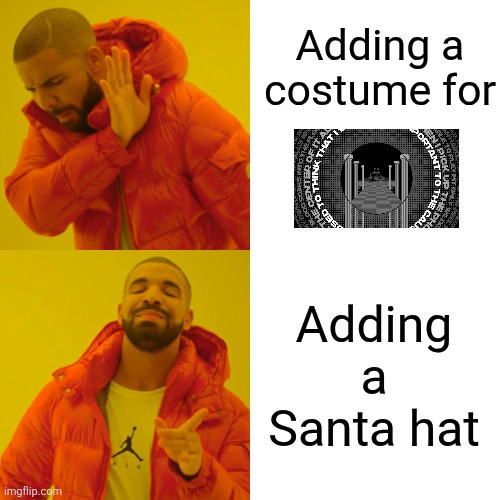 Beatblock devs be like | Adding a costume for; Adding a Santa hat | image tagged in memes,drake hotline bling | made w/ Imgflip meme maker