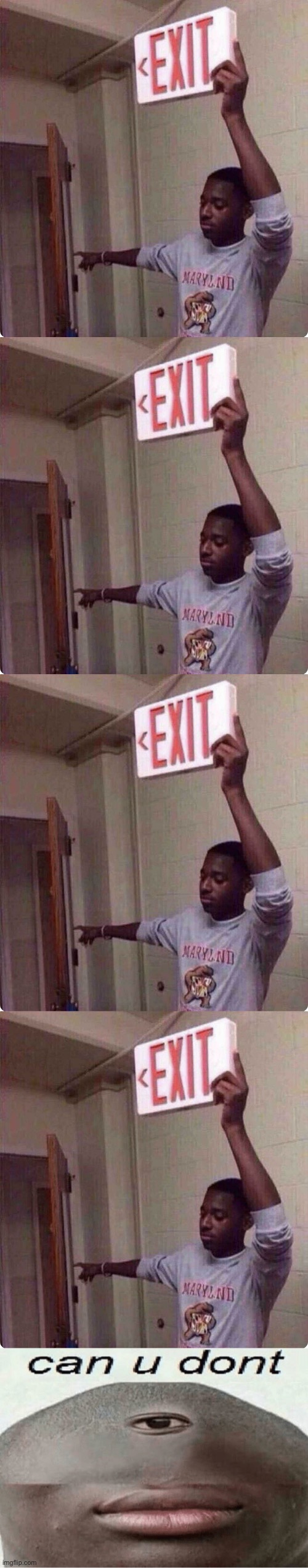 image tagged in holding exit sign,can u dont | made w/ Imgflip meme maker