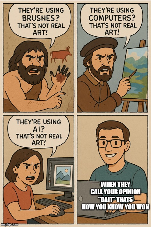 Proving my point! | WHEN THEY CALL YOUR OPINION "BAIT" THATS HOW YOU KNOW YOU WON | made w/ Imgflip meme maker