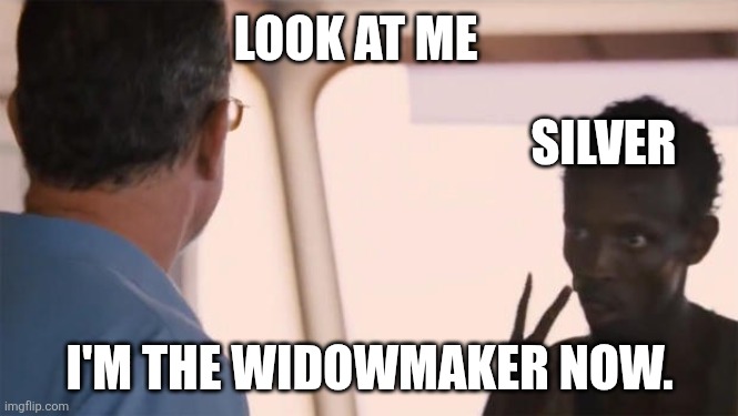 Somalian Pirate | LOOK AT ME; SILVER; I'M THE WIDOWMAKER NOW. | image tagged in somalian pirate | made w/ Imgflip meme maker