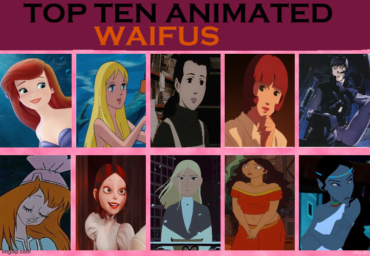 top ten animated waifus | image tagged in top ten animated waifus,animated movies,fantasy,cartoons,waifus,european | made w/ Imgflip meme maker