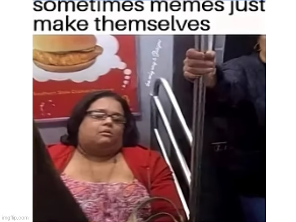 sometimes memes just make themselves | image tagged in mems,repost | made w/ Imgflip meme maker