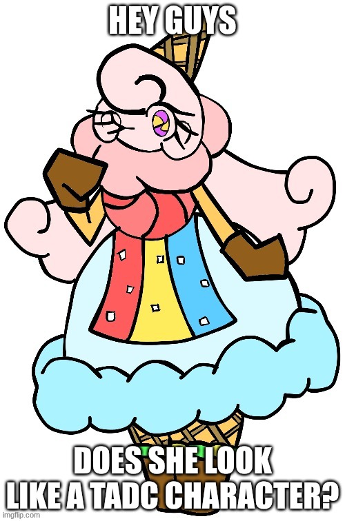 its an OC Krymie and also what would her ability be if she held her breath???? | HEY GUYS; DOES SHE LOOK LIKE A TADC CHARACTER? | made w/ Imgflip meme maker