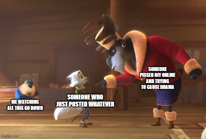 Social Media Lore (especially this place) : | SOMEONE PISSED OFF ONLINE AND TRYING TO CAUSE DRAMA; SOMEONE WHO JUST POSTED WHATEVER; ME WATCHING ALL THIS GO DOWN | image tagged in swift being scolded by magha,cartoon,movie,memes,dude wheres the funny,twitter | made w/ Imgflip meme maker