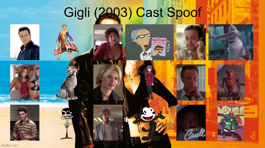 Gigli (2003) Cast Spoof | image tagged in gigli,spoof cast,memes | made w/ Imgflip meme maker