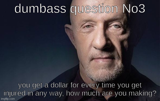 fortnite balls | dumbass question No3; you get a dollar for every time you get injured in any way, how much are you making? | image tagged in kid named | made w/ Imgflip meme maker