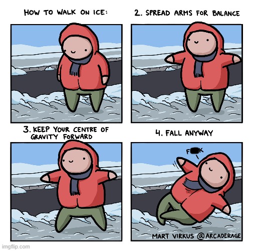 image tagged in winter,walk,ice,balance,fall,oh dear | made w/ Imgflip meme maker