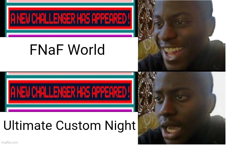 Disappointed Black Guy | FNaF World; Ultimate Custom Night | image tagged in disappointed black guy | made w/ Imgflip meme maker
