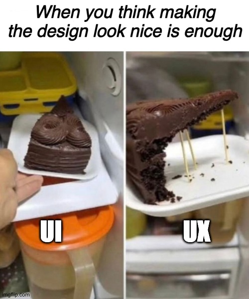 When you think making the design look nice is enough | When you think making the design look nice is enough; UI                          UX | image tagged in bone hurting juice | made w/ Imgflip meme maker