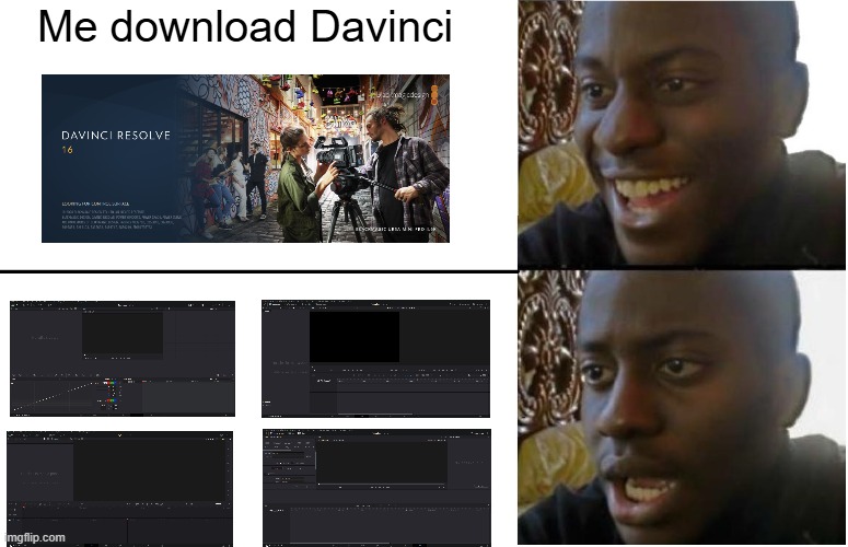 Download davinci Resolve | Me download Davinci | image tagged in disappointed black guy | made w/ Imgflip meme maker
