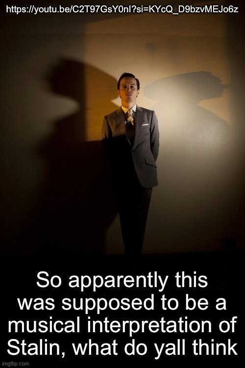 Shostakovich definitely knew. | https://youtu.be/C2T97GsY0nI?si=KYcQ_D9bzvMEJo6z; So apparently this was supposed to be a musical interpretation of Stalin, what do yall think | image tagged in can i come over and stare at you like this | made w/ Imgflip meme maker