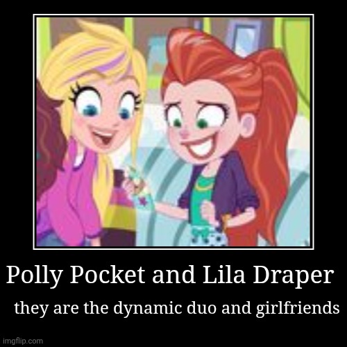 Polly Pocket feels in love with Lila Draper | Polly Pocket and Lila Draper | they are the dynamic duo and girlfriends | image tagged in funny,demotivationals | made w/ Imgflip demotivational maker