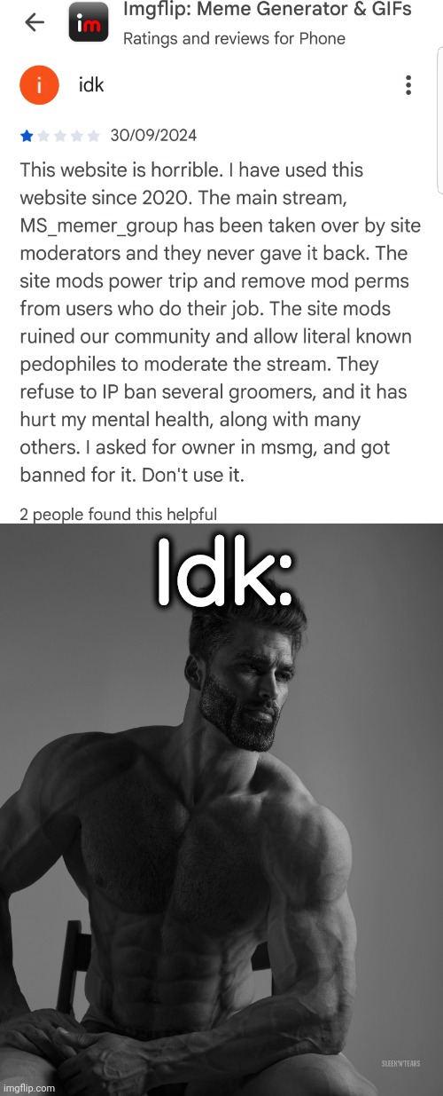 Idk: | image tagged in giga chad | made w/ Imgflip meme maker