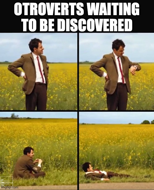 Choose stream to post in | OTROVERTS WAITING TO BE DISCOVERED | image tagged in mr bean waiting | made w/ Imgflip meme maker