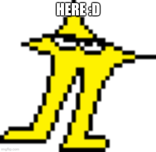 HERE :D | made w/ Imgflip meme maker