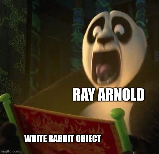 White rabbit object | RAY ARNOLD; WHITE RABBIT OBJECT | image tagged in if the dragon scroll wasn't blank,jurassic park,jpfan102504,memes,funny,kuzonae4289 | made w/ Imgflip meme maker