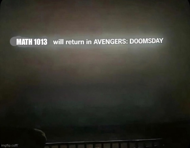 MATH 1013 | image tagged in doomsday | made w/ Imgflip meme maker