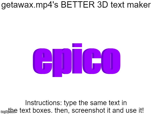 Getawax.mp4's 3d text maker v.2 | epico epico | image tagged in getawax mp4's 3d text maker v 2 | made w/ Imgflip meme maker
