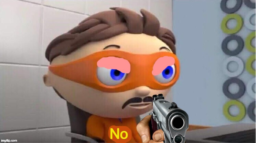 Protegent No | image tagged in protegent no | made w/ Imgflip meme maker