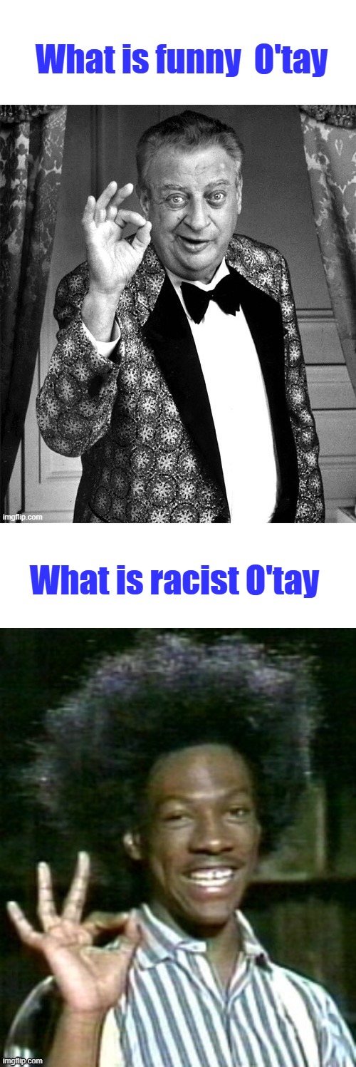 What is funny  O'tay; What is racist O'tay | made w/ Imgflip meme maker