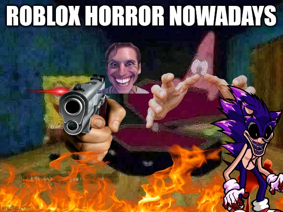 Okay Get In | ROBLOX HORROR NOWADAYS | image tagged in okay get in | made w/ Imgflip meme maker