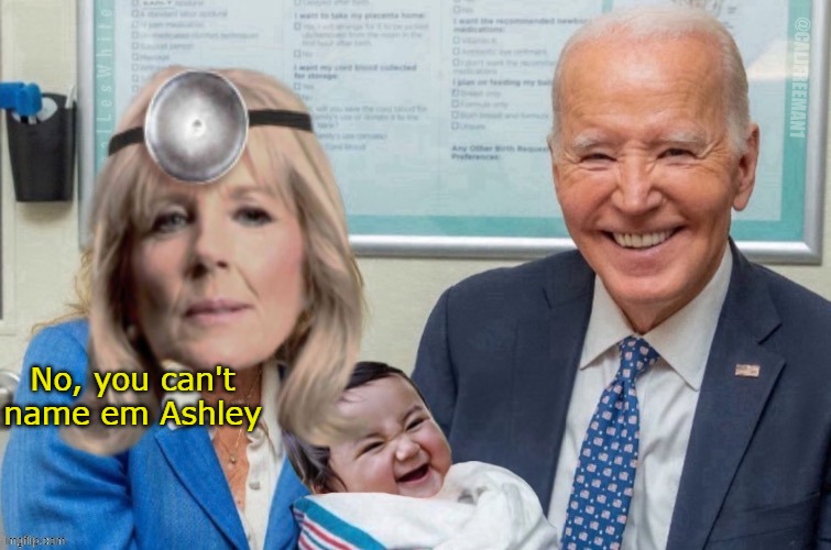 No, you can't name em Ashley | made w/ Imgflip meme maker